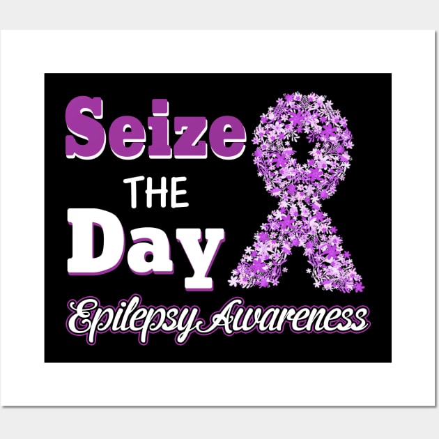 Seize The Day Epilepsy Awareness Wall Art by TeeAaron